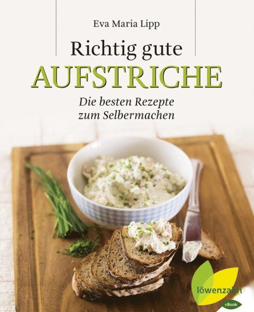 Eva Maria Lipp - Richtig gute Aufstriche, E-bok
