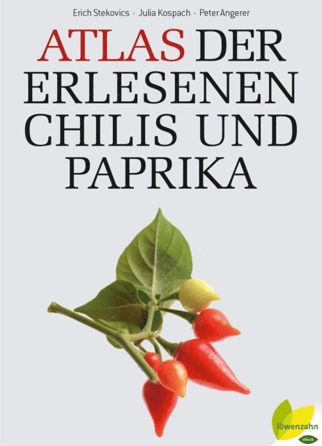 Peter Angerer, Julia Kospach, Erich Stecovics - Atlas der erlesenen Chilis und Paprika, E-bok