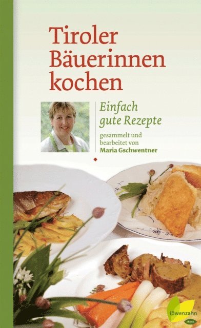 Maria Gschwentner - Tiroler Bäuerinnen kochen, E-bok. Tillgänglighet: Lägg i varukorg