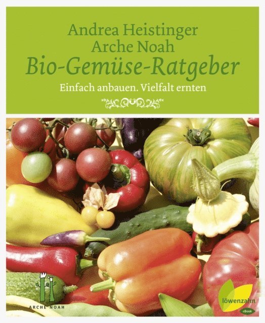 Verein Arche Noah, Andrea Heistinger - Bio-Gemüse-Ratgeber, E-bok. Tillgänglighet: Lägg i varukorg