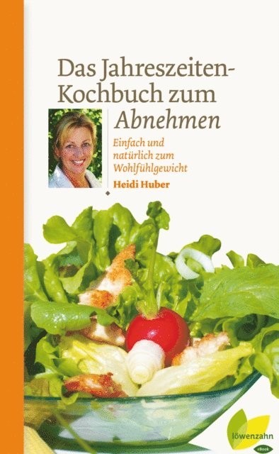 Heidi Huber - Das Jahreszeiten-Kochbuch zum Abnehmen, E-bok