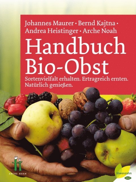 Arche Noah, Andrea Heistinger, Bernd Kajtna, Johannes Maurer - Handbuch Bio-Obst, E-bok. Tillgänglighet: Lägg i varukorg