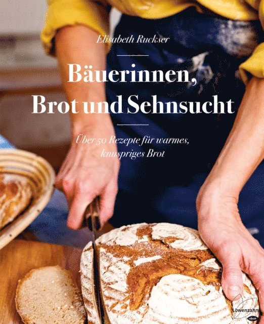 Elisabeth Ruckser - Bäuerinnen, Brot und Sehnsucht, E-bok