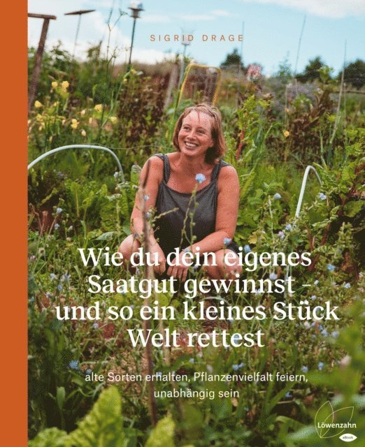 Sigrid Drage - Wie du dein eigenes Saatgut gewinnst – und so ein kleines Stück Welt rettest, E-bok. Tillgänglighet: Lägg i varukorg