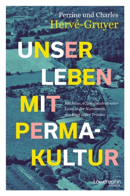 Perrine Herve-Gruyer, Charles Herve-Gruyer - Unser Leben mit Permakultur, E-bok