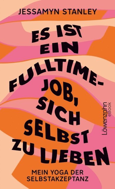 Jessamyn Stanley - Es ist ein Fulltime-Job, sich selbst zu lieben, E-bok. Tillgänglighet: Lägg i varukorg