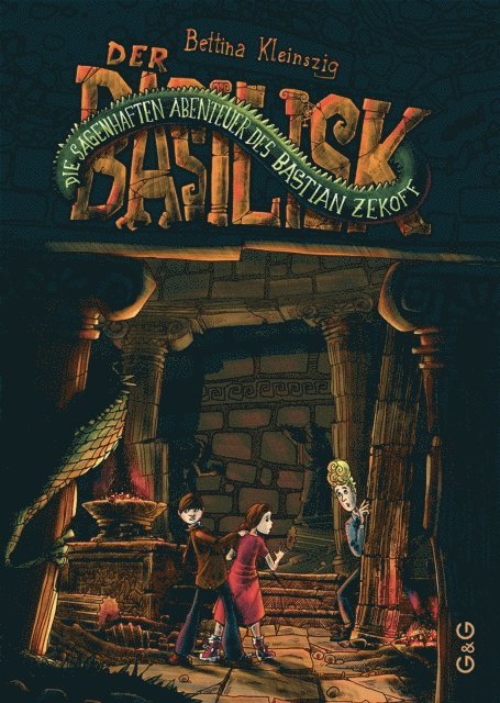 Bettina Kleinszig - Die sagenhaften Abenteuer des Bastian Zekoff - Der Basilisk, E-bok