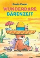 Erwin Moser - Wunderbare Bärenzeit, Inbunden