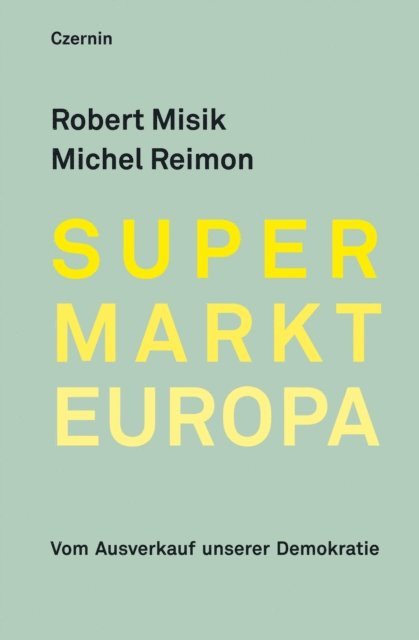 Michel Reimon, Robert Misik - Supermarkt Europa, E-bok