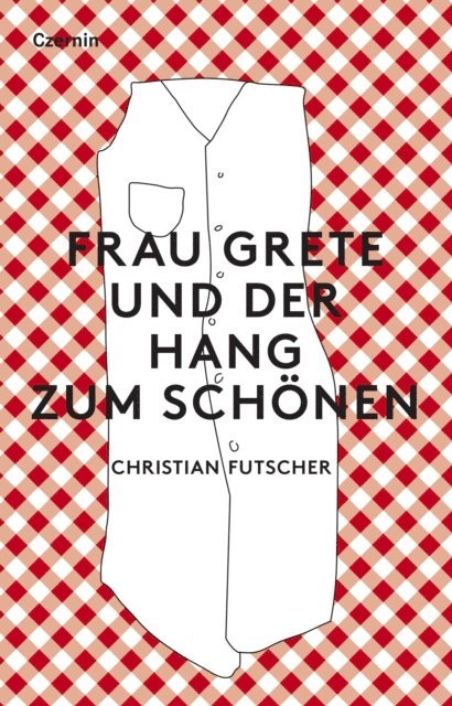 Christian Futscher - Frau Grete und der Hang zum Schönen, E-bok