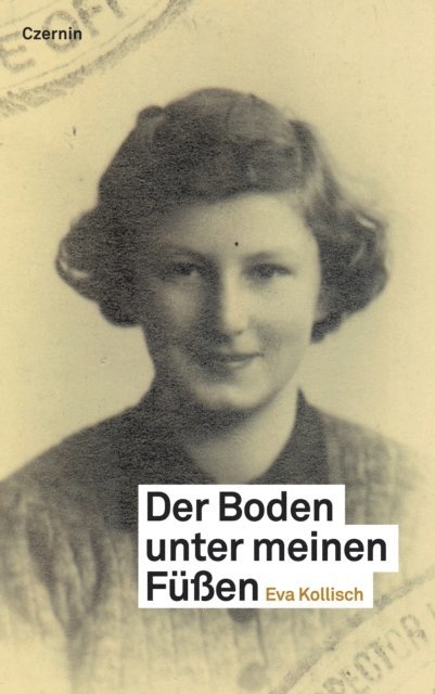 Eva Kollisch - Der Boden unter meinen Füßen, E-bok