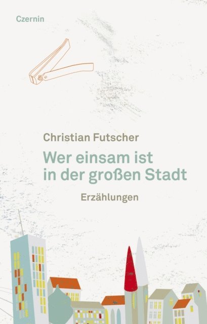 Christian Futscher - Wer einsam ist in der großen Stadt, E-bok