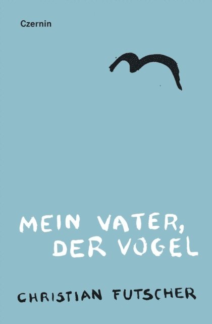 Christian Futscher - Mein Vater, der Vogel, E-bok