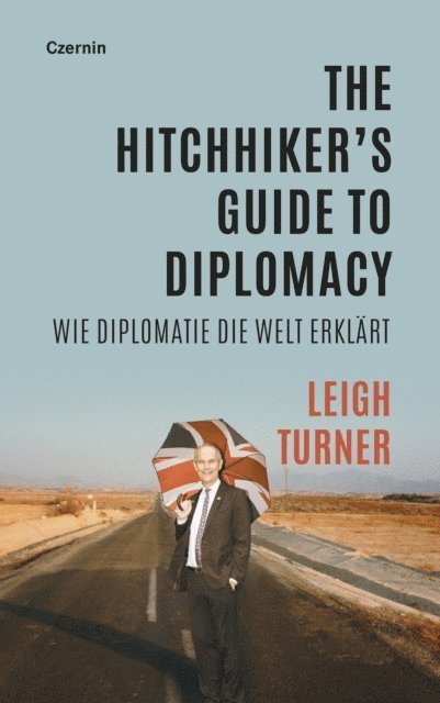 Leigh Turner - The Hitchhiker's Guide to Diplomacy, E-bok
