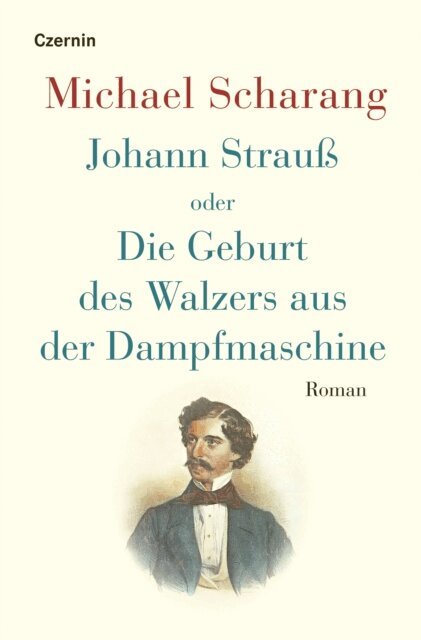 Michael Scharang - Johann Strauß oder Die Geburt des Walzers aus der Dampfmaschine, E-bok