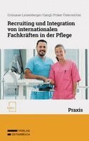 Christina Grünauer-Leisenberger, Silke Gangl, Barbara Pirker-Österreicher - Recruiting und Integration von internationalen Fachkräften in der Pflege, Häftad