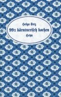 Helga Setz - 99 x kärntnerisch kochen, Inbunden