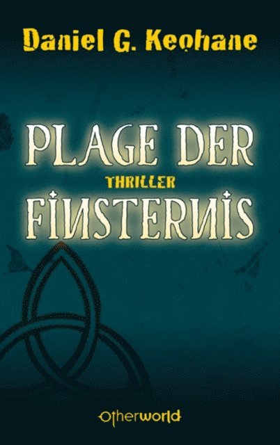 Daniel G. Keohane - Plage der Finsternis, E-bok