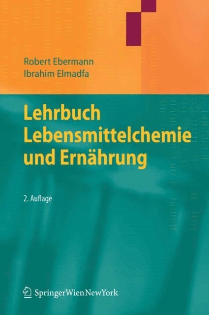 Ibrahim Elmadfa, Robert Ebermann - Lehrbuch Lebensmittelchemie und Ernährung, E-bok