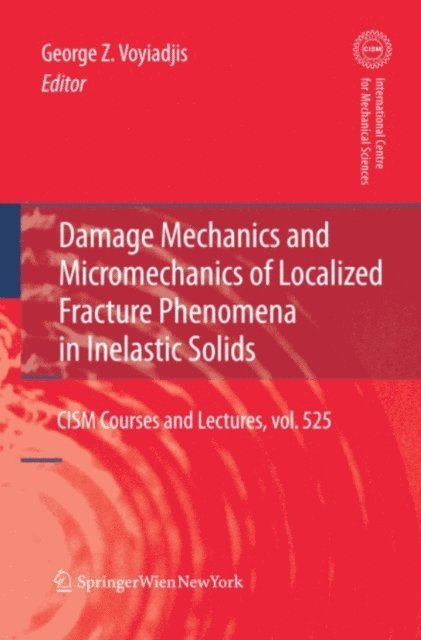 George Z Voyiadjis - Damage Mechanics and Micromechanics of Localized Fracture Phenomena in Inelastic Solids, E-bok