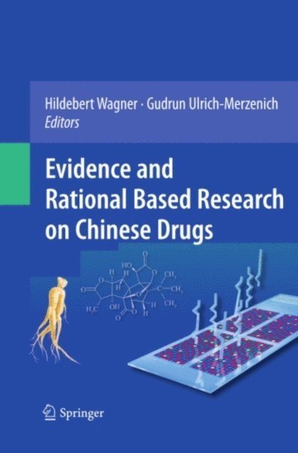 Gudrun Ulrich-Merzenich, Hildebert Wagner - Evidence and Rational Based Research on Chinese Drugs, E-bok