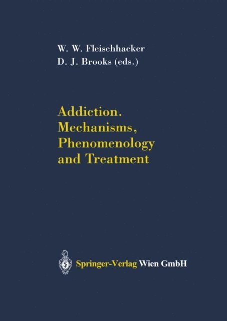 D.J. Brooks, W.W. Fleischhacker - Addiction Mechanisms, Phenomenology and Treatment, E-bok