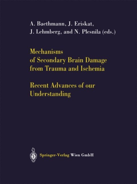 N. Plesnila, J. Lehmberg, J. Eriskat, A. Baethmann - Mechanisms of Secondary Brain Damage from Trauma and Ischemia, E-bok