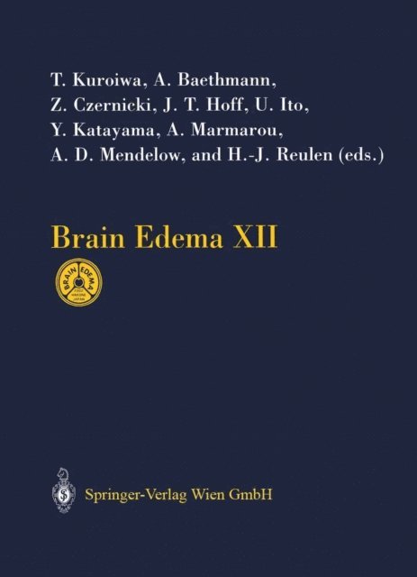 H.-J. Reulen, D. Mendelow, A. Marmarou, Y. Katayama, U. Ito, J.T. Hoff, Z. Czernicki, A. Baethmann, T. Kuroiwa - Brain Edema XII, E-bok