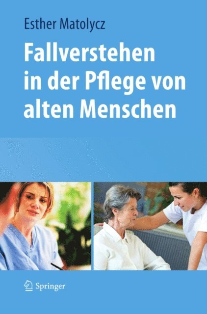Esther Matolycz - Fallverstehen in der Pflege von alten Menschen, E-bok