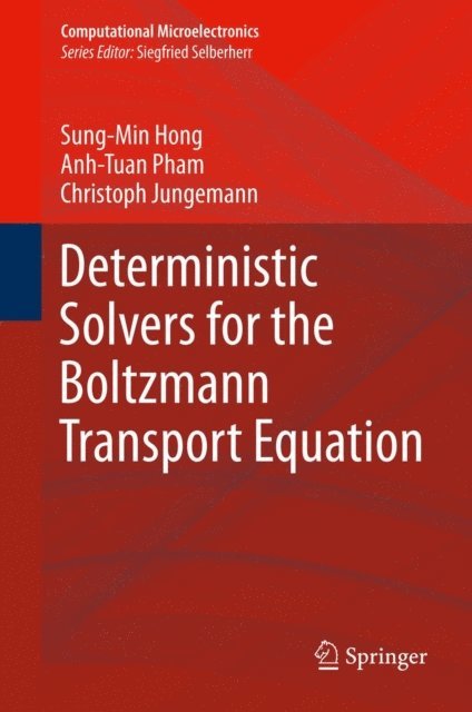 Christoph Jungemann, Anh-Tuan Pham, Sung-Min Hong - Deterministic Solvers for the Boltzmann Transport Equation, E-bok