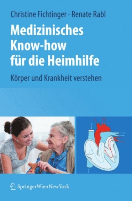 Renate Rabl, Christine Fichtinger - Medizinisches Know-how für die Heimhilfe, E-bok