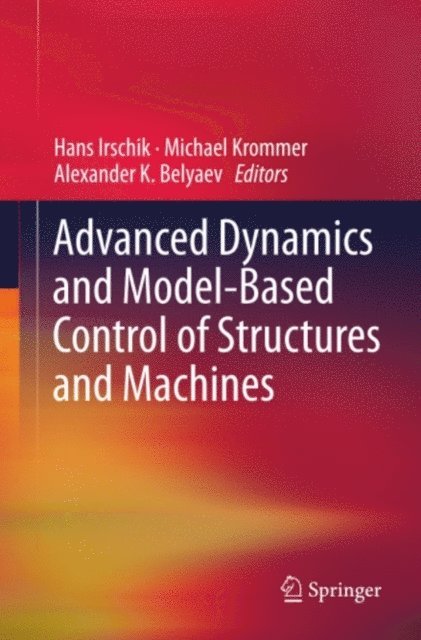 Alexander K. Belyaev, Michael Krommer, Hans Irschik - Advanced Dynamics and Model-Based Control of Structures and Machines, E-bok