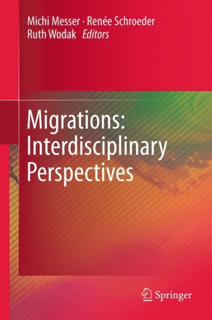 Ruth Wodak, Renee Schroeder, Michi Messer - Migrations: Interdisciplinary Perspectives, E-bok
