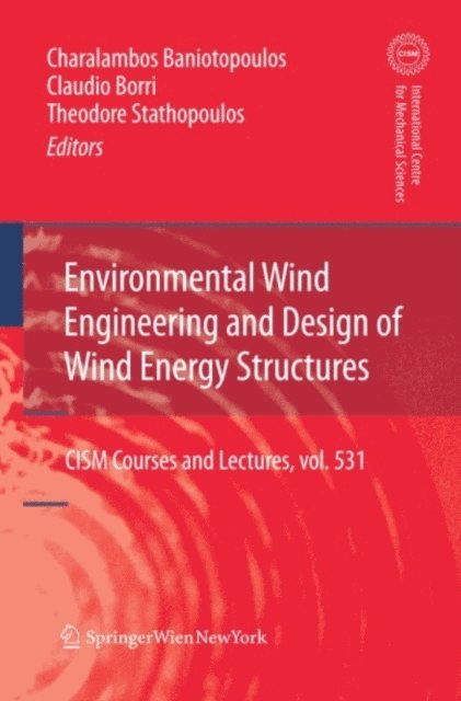 Theodore Stathopoulos, Claudio Borri, Charalambos Baniotopoulos - Environmental Wind Engineering and Design of Wind Energy Structures, E-bok