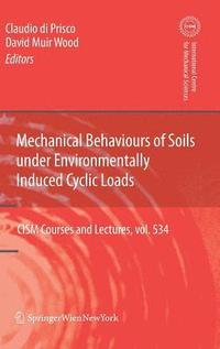 Mechanical Behaviour of Soils Under Environmentallly-Induced Cyclic Loads