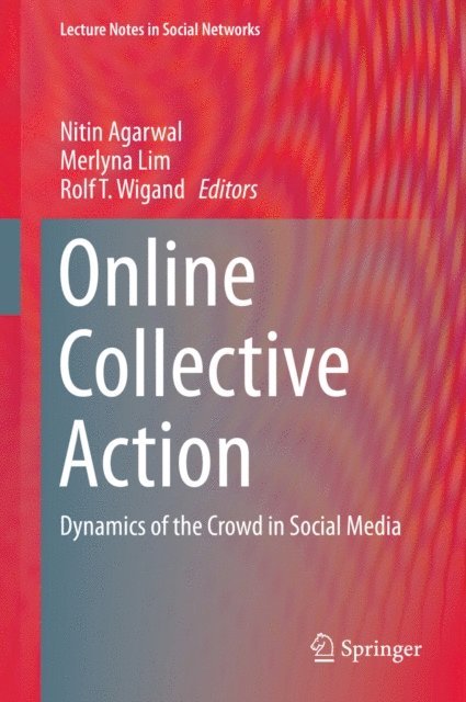 Rolf T. Wigand, Merlyna Lim, Nitin Agarwal - Online Collective Action, E-bok