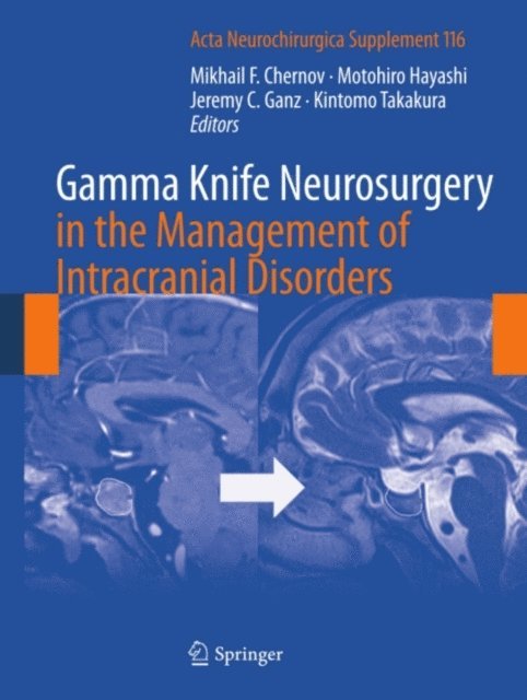 Kintomo Takakura, Jeremy Ganz, Motohiro Hayashi, Mikhail Chernov - Gamma Knife Neurosurgery in the Management of Intracranial Disorders, E-bok