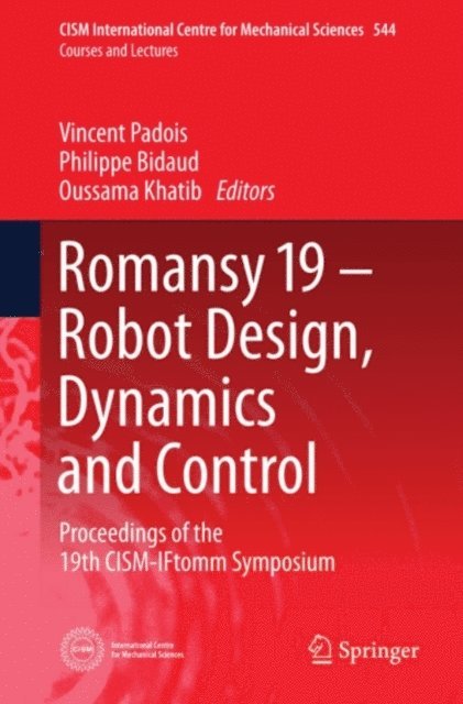 Oussama Khatib, Philippe Bidaud, Vincent Padois - Romansy 19 - Robot Design, Dynamics and Control, E-bok