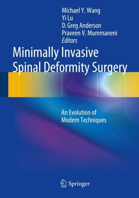 Praveen V. Mummaneni, D. Greg Anderson, Yi Lu, Michael Y. Wang - Minimally Invasive Spinal Deformity Surgery, E-bok