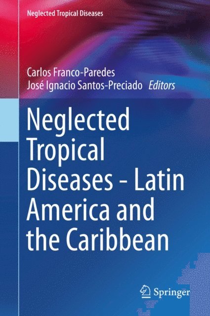 Jose Ignacio Santos-Preciado, Carlos Franco-Paredes - Neglected Tropical Diseases - Latin America and the Caribbean, E-bok