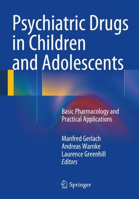 Laurence Greenhill, Andreas Warnke, Manfred Gerlach - Psychiatric Drugs in Children and Adolescents, E-bok