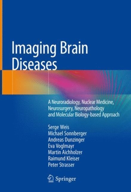 Peter Strasser, Raimund Kleiser, Martin Aichholzer, Eva Voglmayr, Andreas Dunzinger, Michael Sonnberger, Serge Weis - Imaging Brain Diseases, E-bok