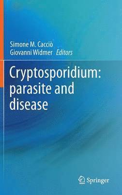 Cryptosporidium: parasite and disease av Simone M Cacciò, Giovanni Widmer