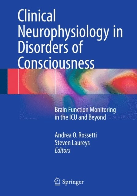 Steven Laureys, Andrea O. Rossetti - Clinical Neurophysiology in Disorders of Consciousness, E-bok