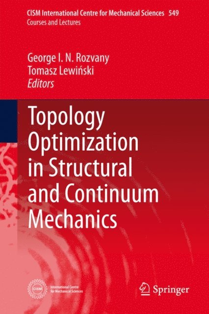 Tomasz Lewinski, George I. N. Rozvany - Topology Optimization in Structural and Continuum Mechanics, E-bok