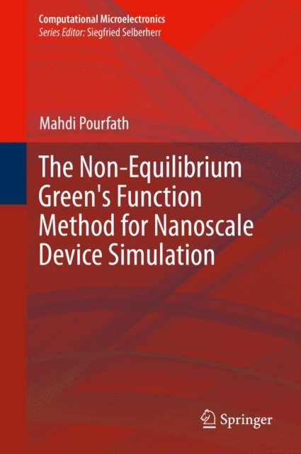 Mahdi Pourfath - Non-Equilibrium Green's Function Method for Nanoscale Device Simulation, E-bok