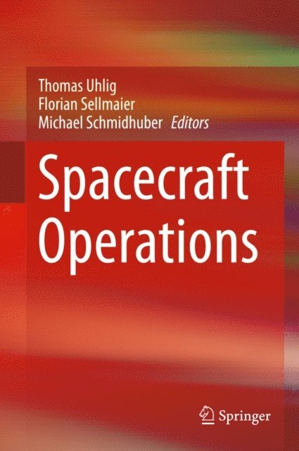 Michael Schmidhuber, Florian Sellmaier, Thomas Uhlig - Spacecraft Operations, E-bok