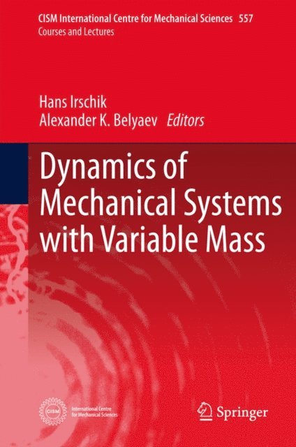Alexander K. Belyaev, Hans Irschik - Dynamics of Mechanical Systems with Variable Mass, E-bok
