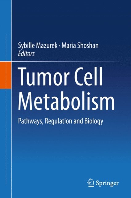 Maria Shoshan, Sybille Mazurek - Tumor Cell Metabolism, E-bok