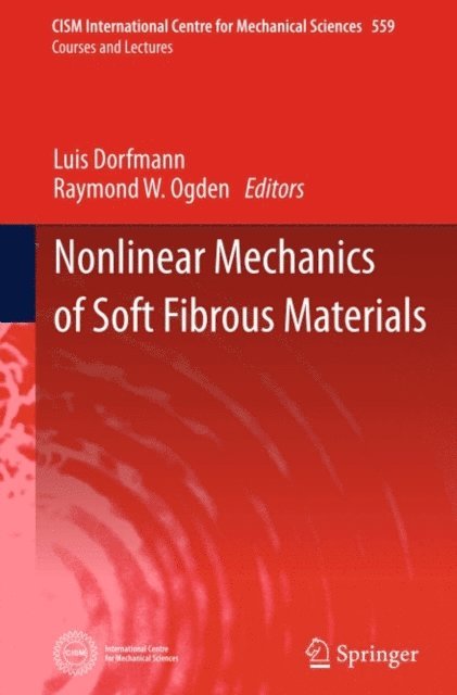 Raymond W. Ogden, Luis Dorfmann - Nonlinear Mechanics of Soft Fibrous Materials, E-bok
